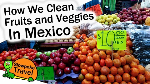 https://slowpoketravel.com/wp-content/uploads/cleaning-fruit-and-vegetables-in-Mexico.jpg